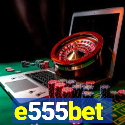 e555bet