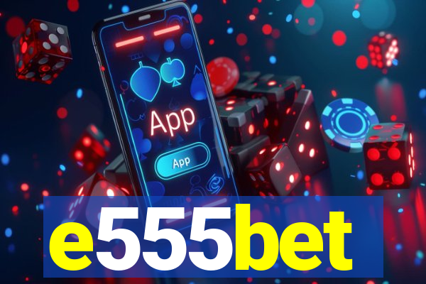 e555bet