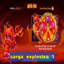 carga explosiva 1 filme completo dublado topflix