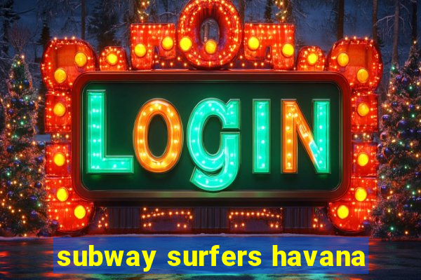 subway surfers havana