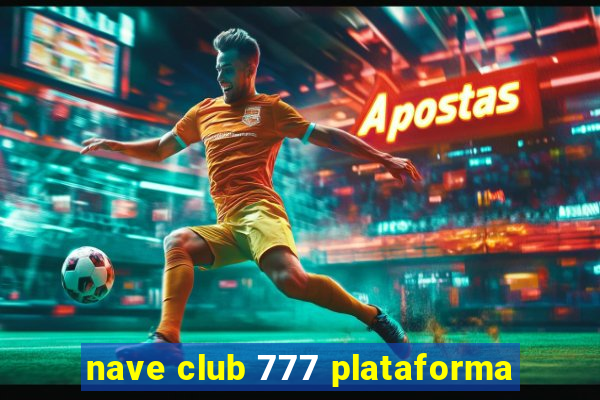 nave club 777 plataforma