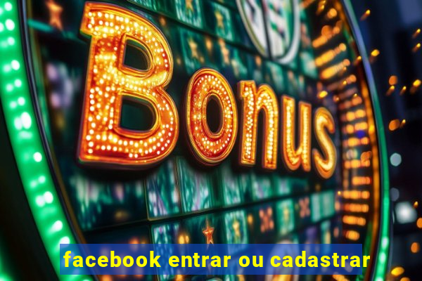 facebook entrar ou cadastrar