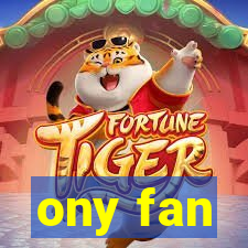 ony fan