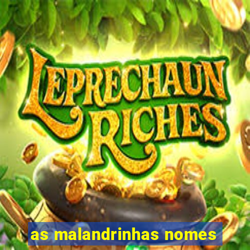 as malandrinhas nomes