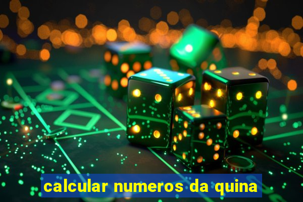 calcular numeros da quina