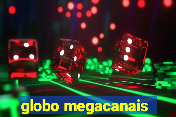 globo megacanais