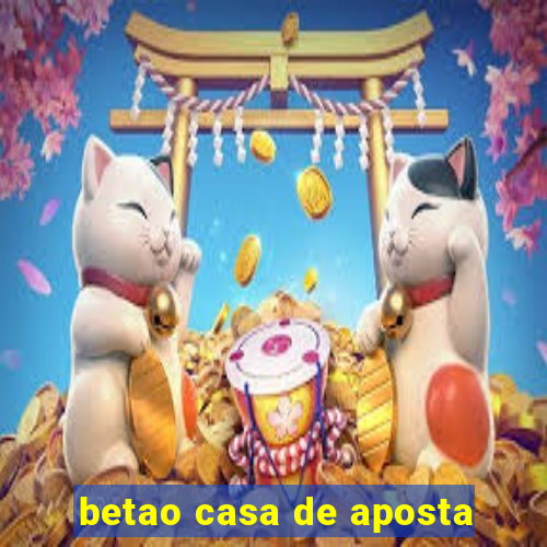 betao casa de aposta