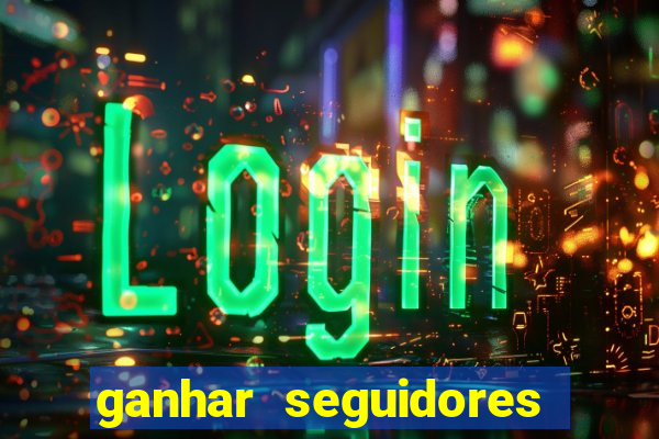 ganhar seguidores instagram gratis