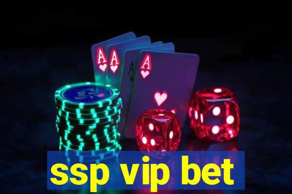 ssp vip bet