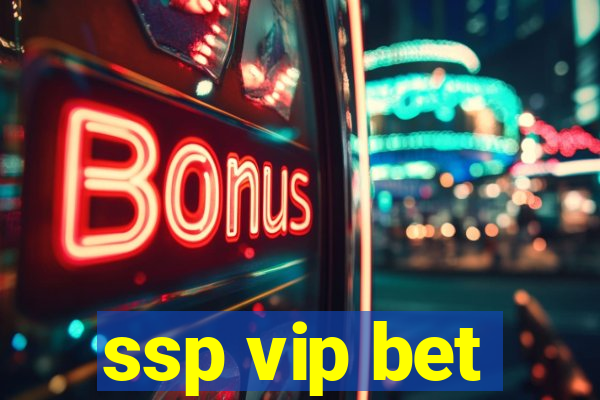 ssp vip bet