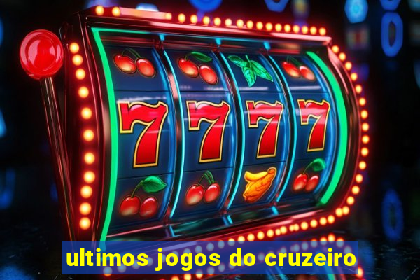 ultimos jogos do cruzeiro