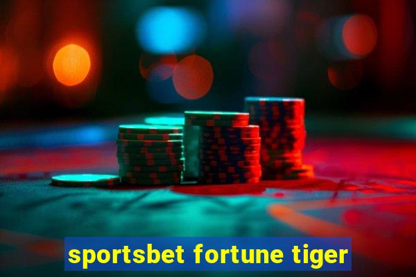 sportsbet fortune tiger