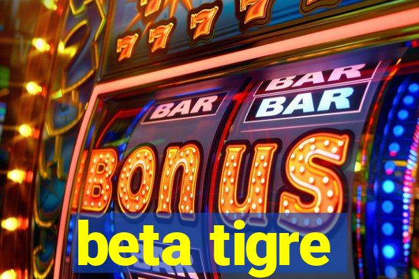 beta tigre