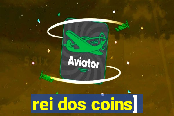 rei dos coins]