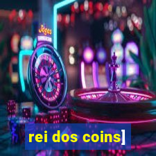 rei dos coins]