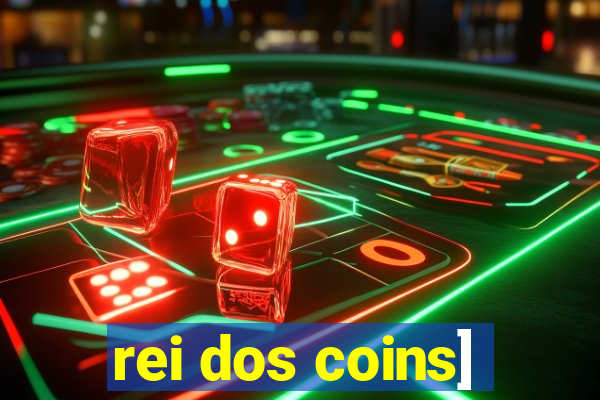 rei dos coins]