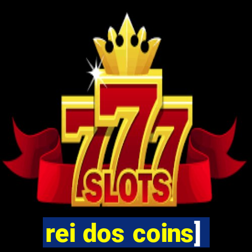 rei dos coins]