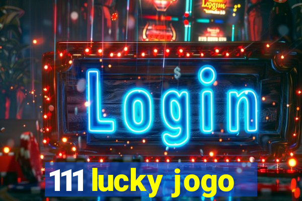 111 lucky jogo