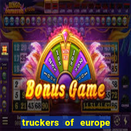 truckers of europe 3 dinheiro infinito