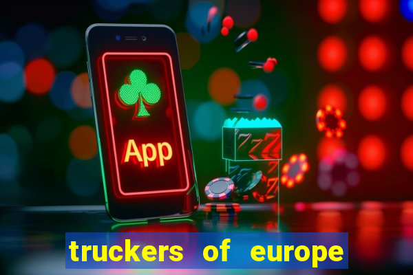 truckers of europe 3 dinheiro infinito