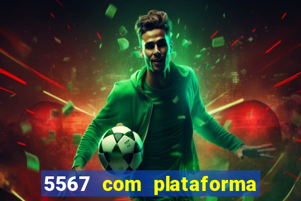 5567 com plataforma de jogos