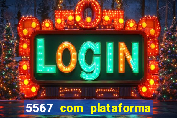 5567 com plataforma de jogos