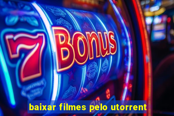 baixar filmes pelo utorrent