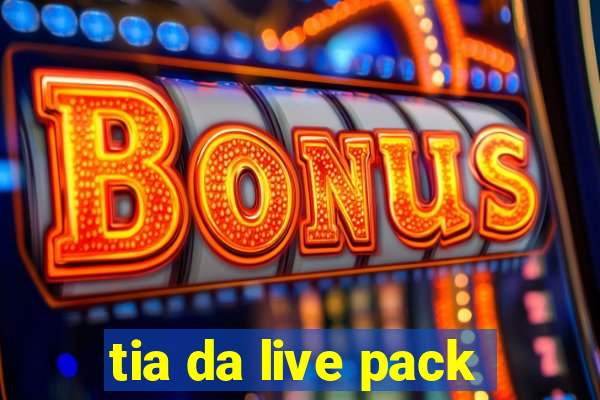 tia da live pack