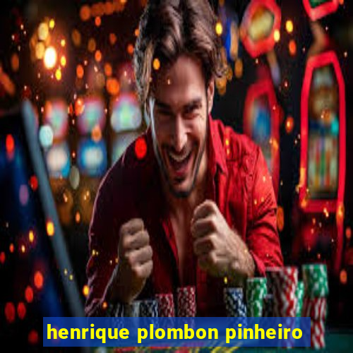 henrique plombon pinheiro