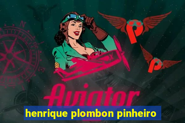 henrique plombon pinheiro