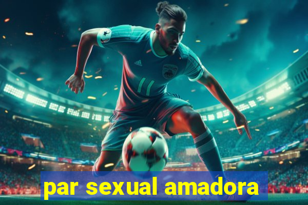 par sexual amadora