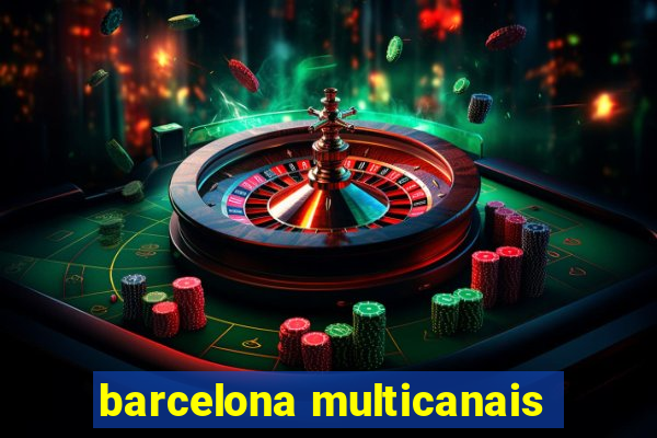 barcelona multicanais