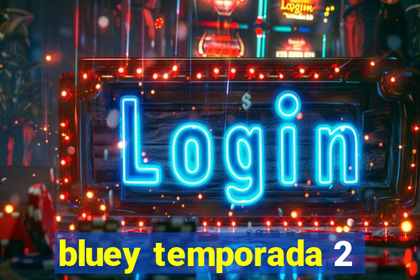 bluey temporada 2