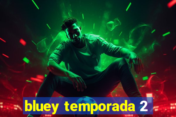 bluey temporada 2