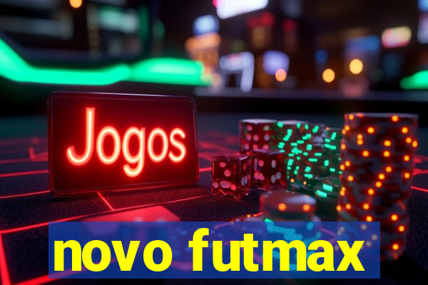 novo futmax