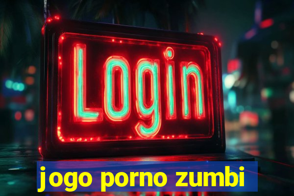 jogo porno zumbi