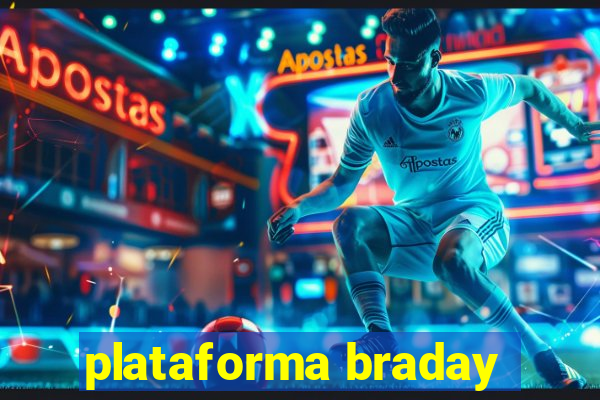 plataforma braday