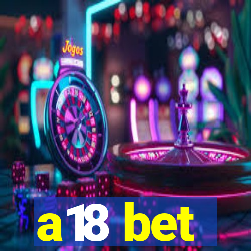 a18 bet