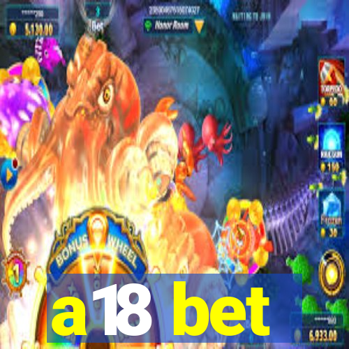 a18 bet