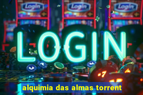 alquimia das almas torrent