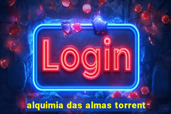 alquimia das almas torrent