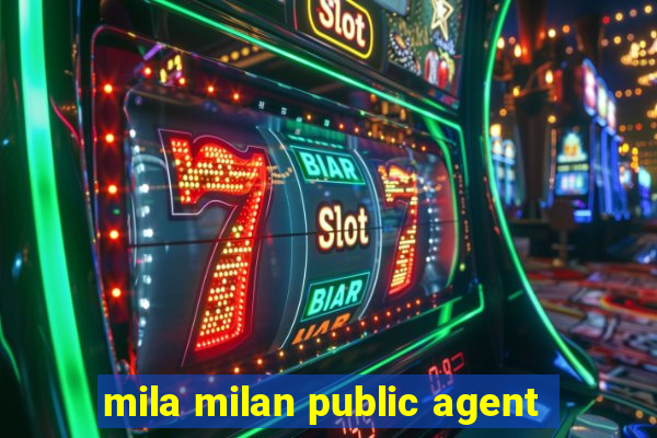 mila milan public agent