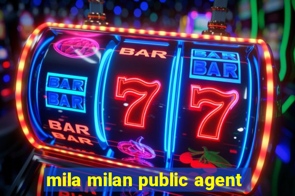 mila milan public agent