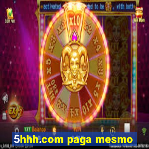 5hhh.com paga mesmo