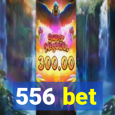 556 bet