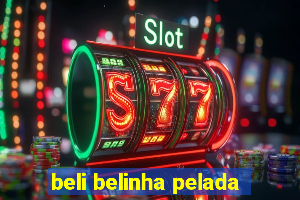 beli belinha pelada