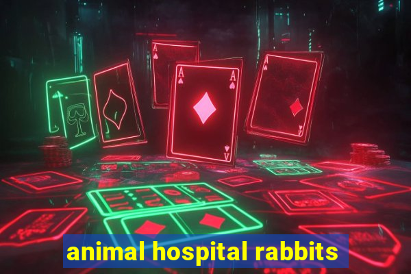 animal hospital rabbits