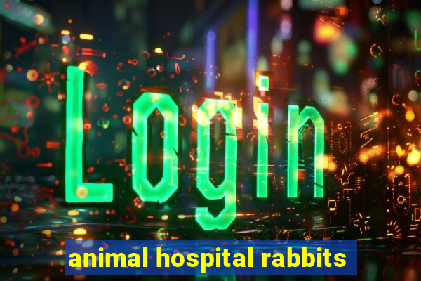 animal hospital rabbits