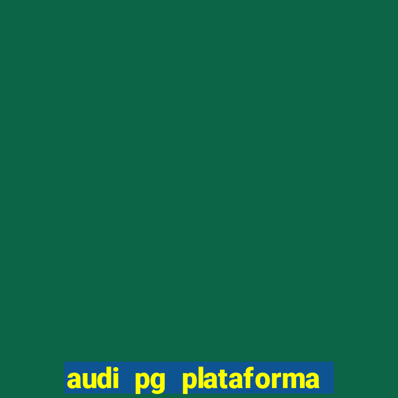 audi pg plataforma de jogos