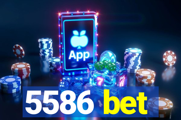 5586 bet